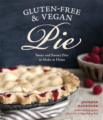 Gluten-Free and Vegan Pie by Jennifer Katzinger Gluten-Free and Vegan Pie by Jennifer Katzinger