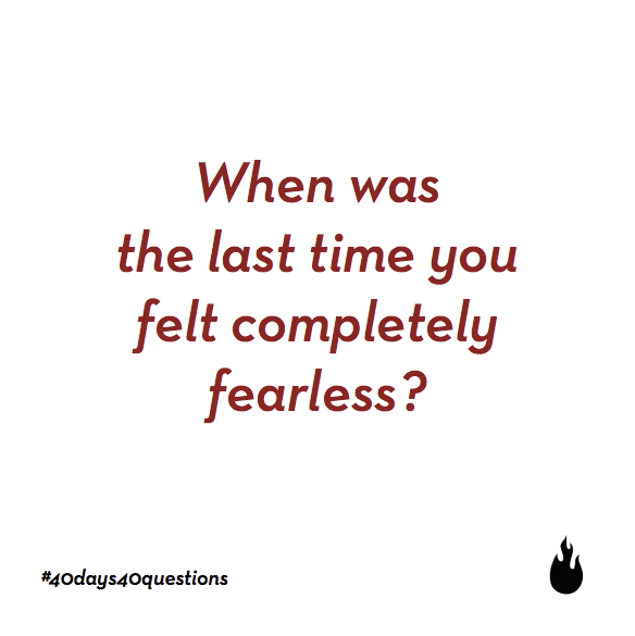 when-did-you-feel-fearless None