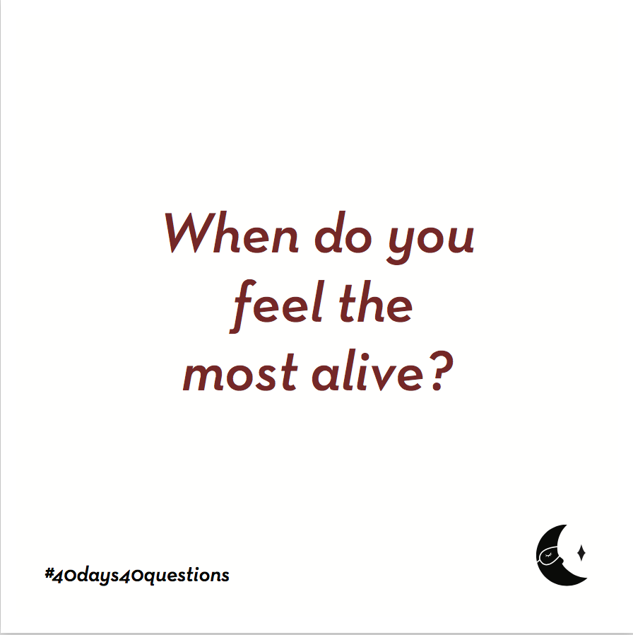 when-do-you-feel-alive self-inquiry