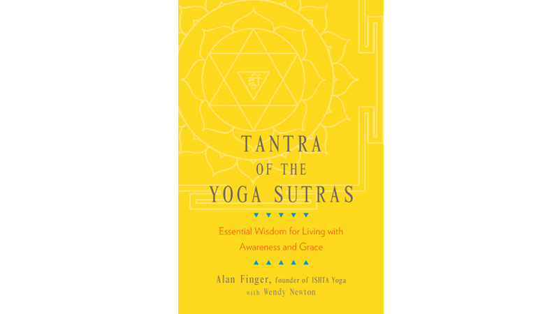 The Yoga Sutras: Alan Finger and Wendy Newton on Why Samadhi Isn’t as ...