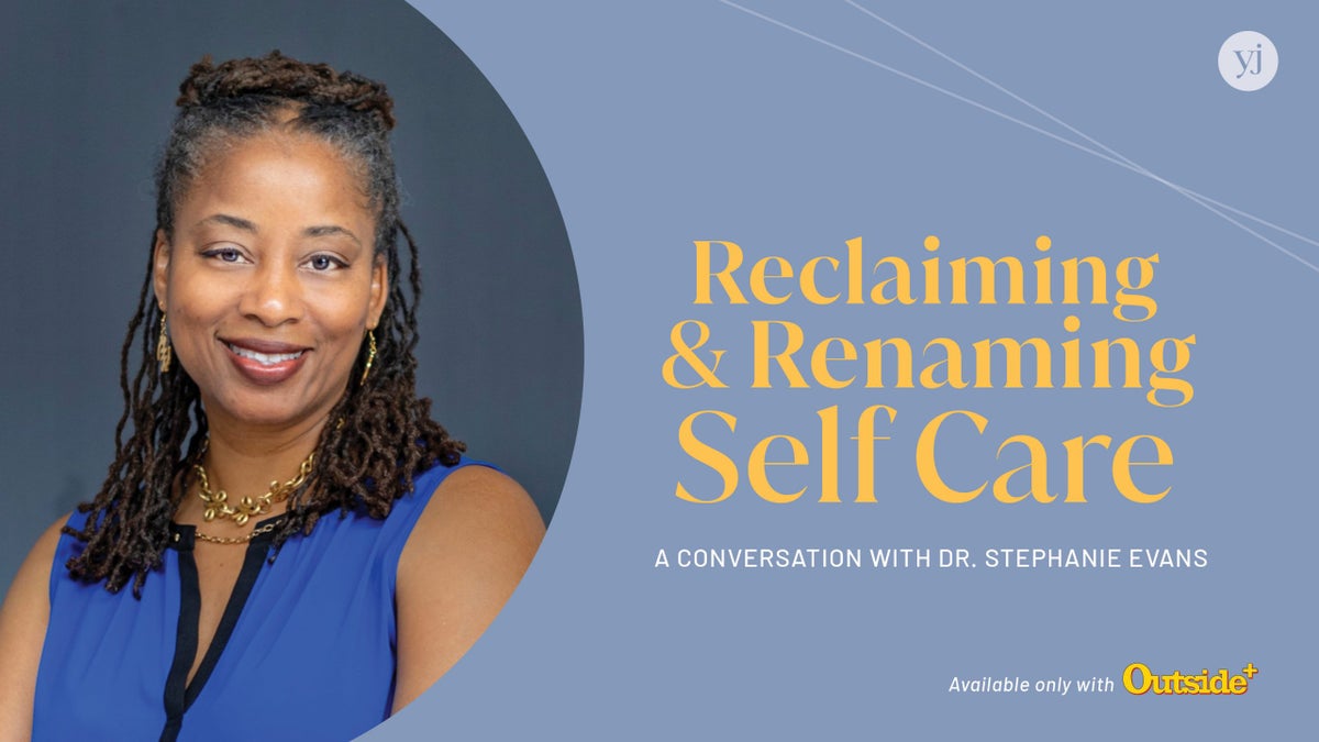 Reclaiming and Renaming Self Care: A Conversation With Dr. Stephanie ...