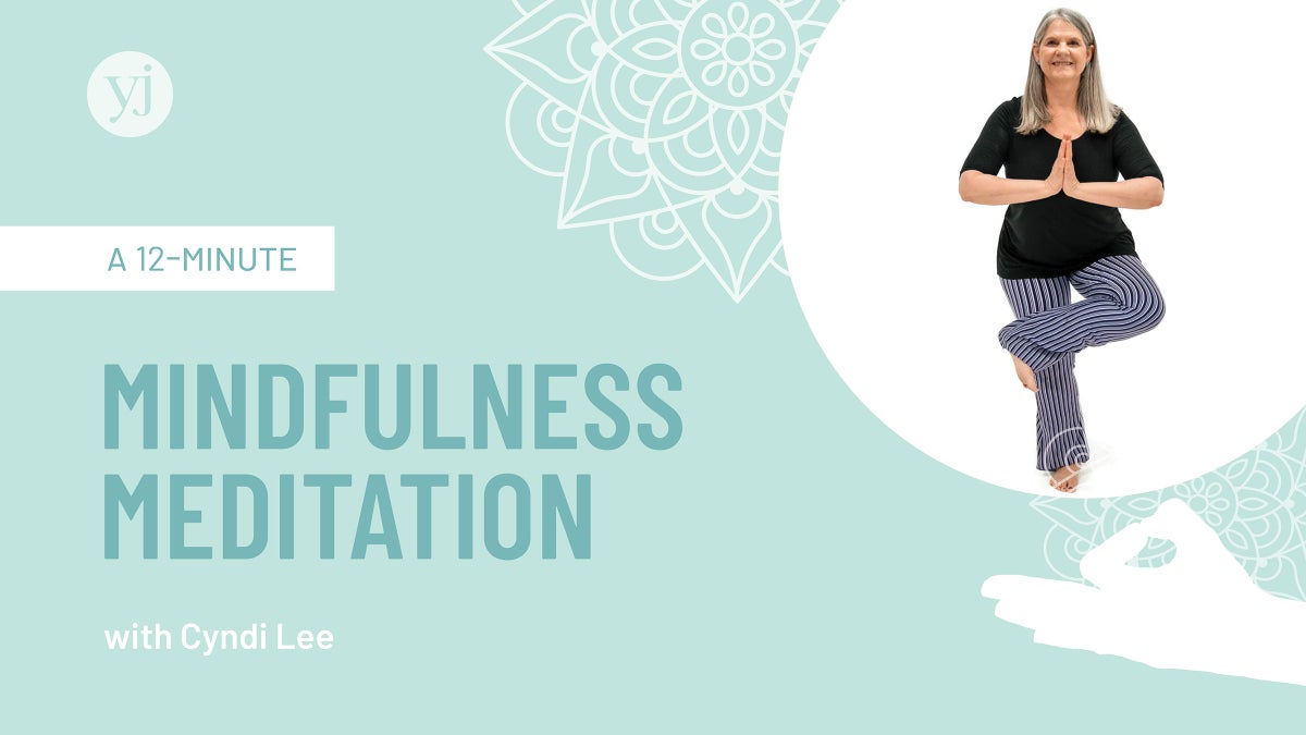 A 12-Minute Mindfulness Meditation with Cyndi Lee - Yoga Journal