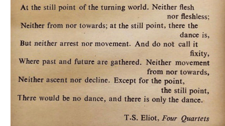Image of a book and a quote from T.S. Eliot on at the still point, there the dance is.