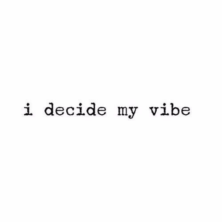 The words, in an old typewriter font, "I decide my vibe."