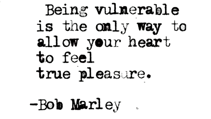 Quote from Bob Marley on vulnerabilityt