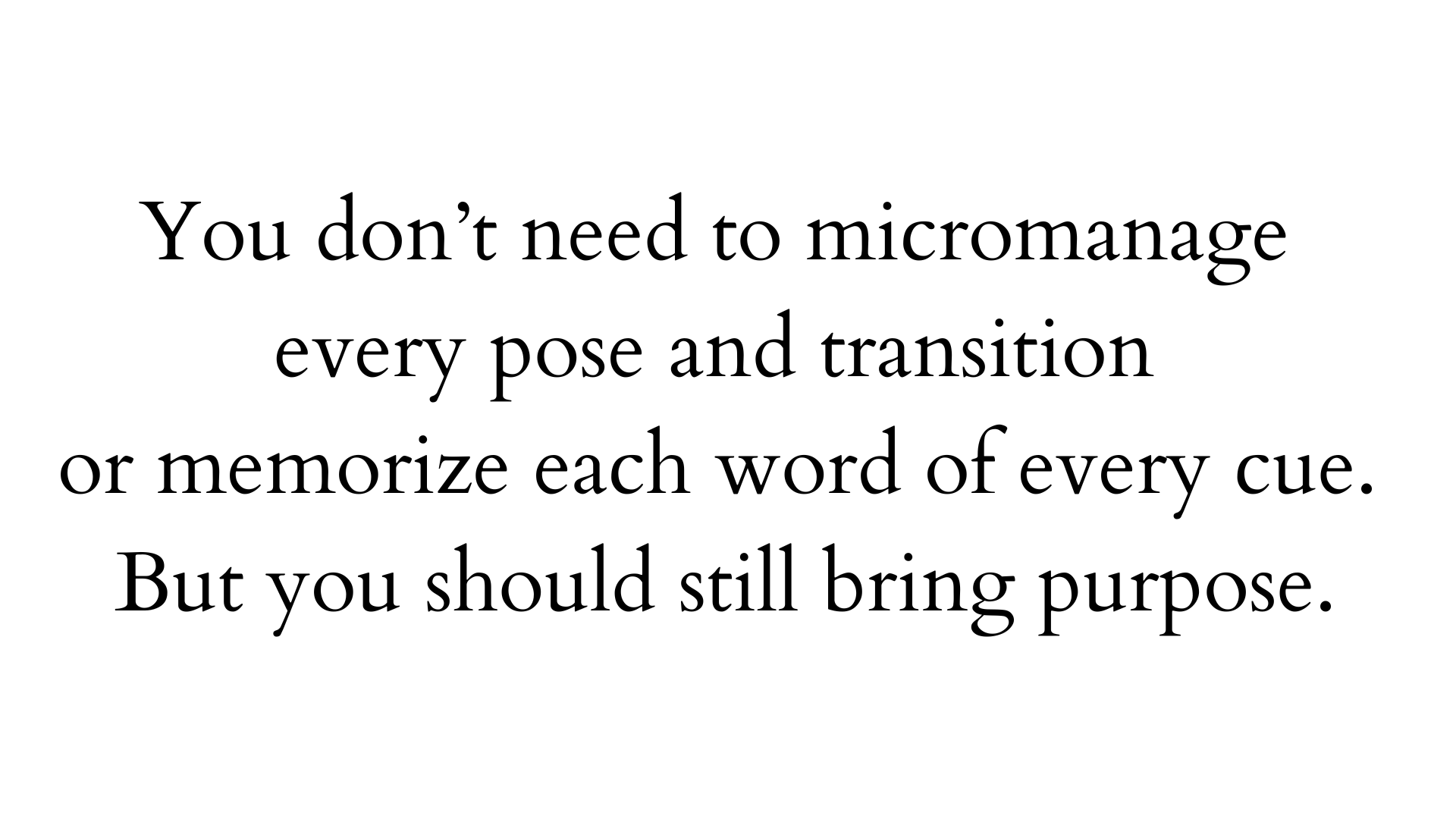 A quote about yoga teachers and paying attention during class