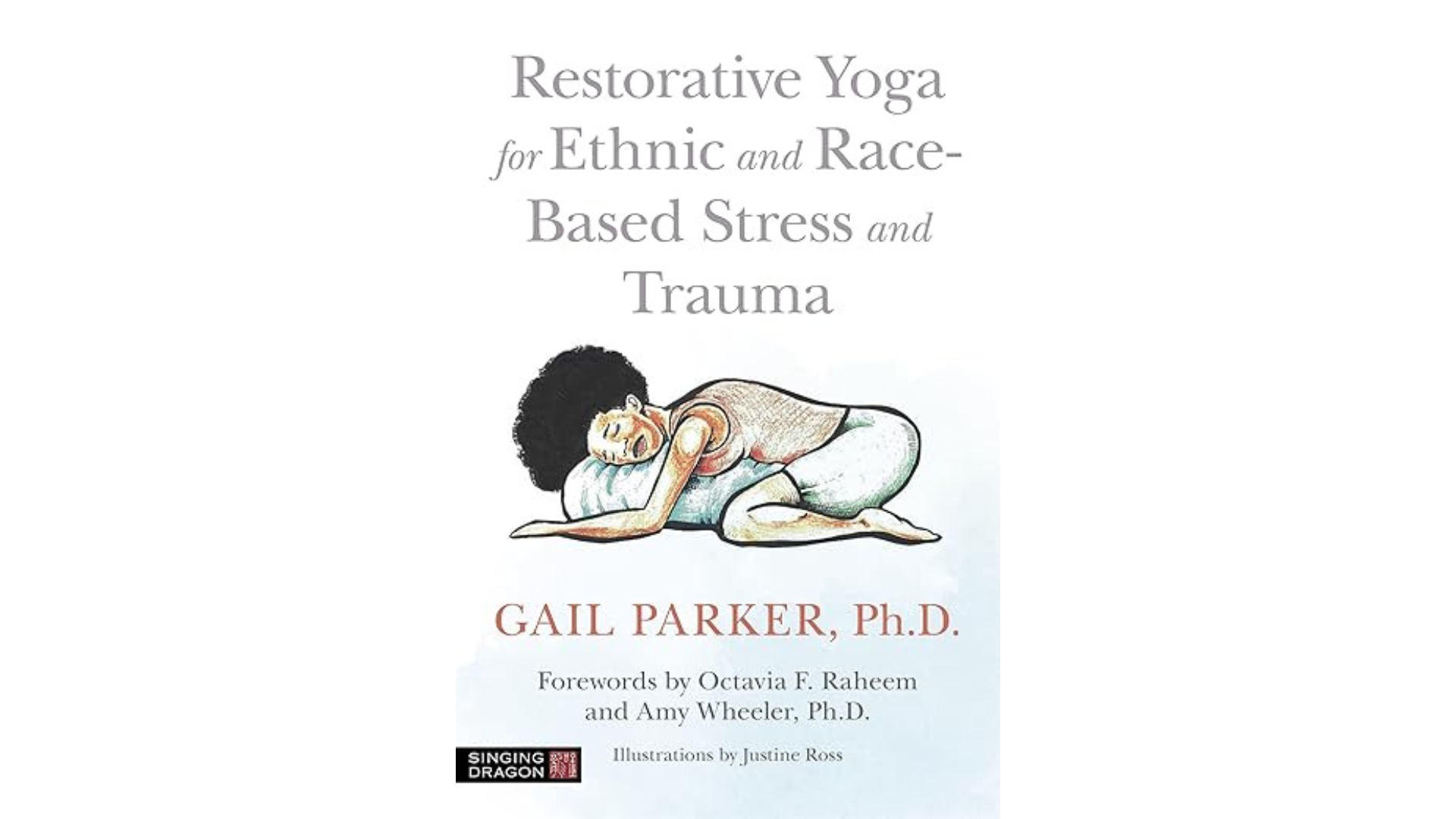 Book cover for Dr. Gail Parker's book Restorative Yoga for Ethnic and Racial Based Stress and Trauma