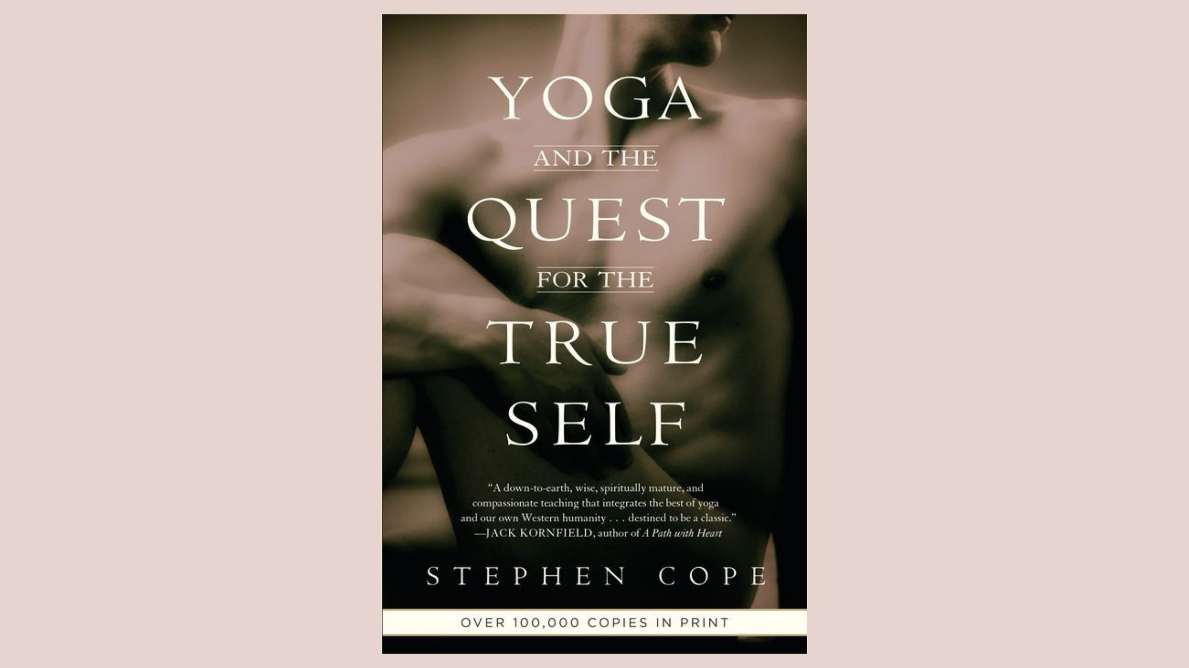 A yoga book, Yoga and the Quest for the True Self by Stephen Cope