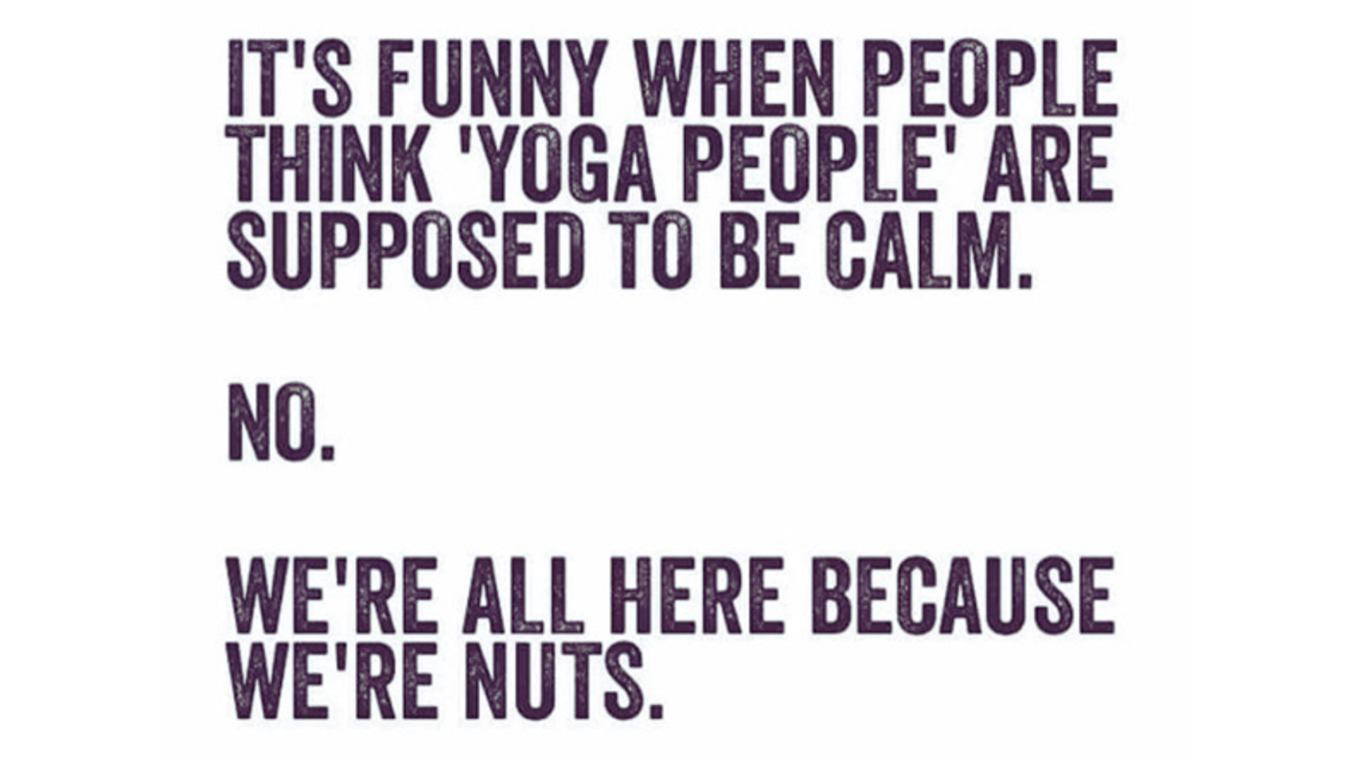 Black typewritten quote about the goal of yoga is not calm on a white background.