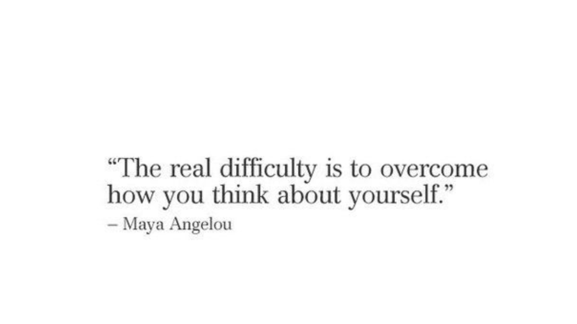 Black and white text of a Maya Angelou quote