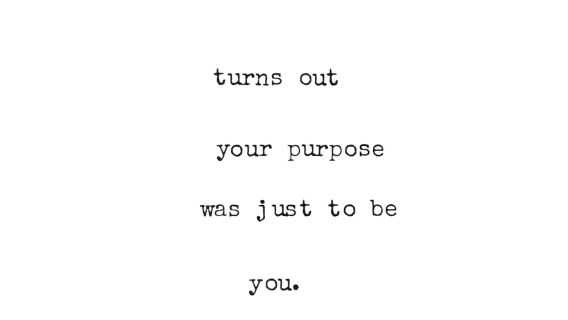 Black typewritten quote about being yourself against a backdrop of white.